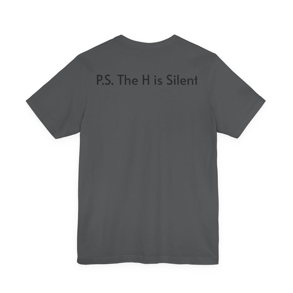 Unisex Short Sleeve Tee- The H is Silent