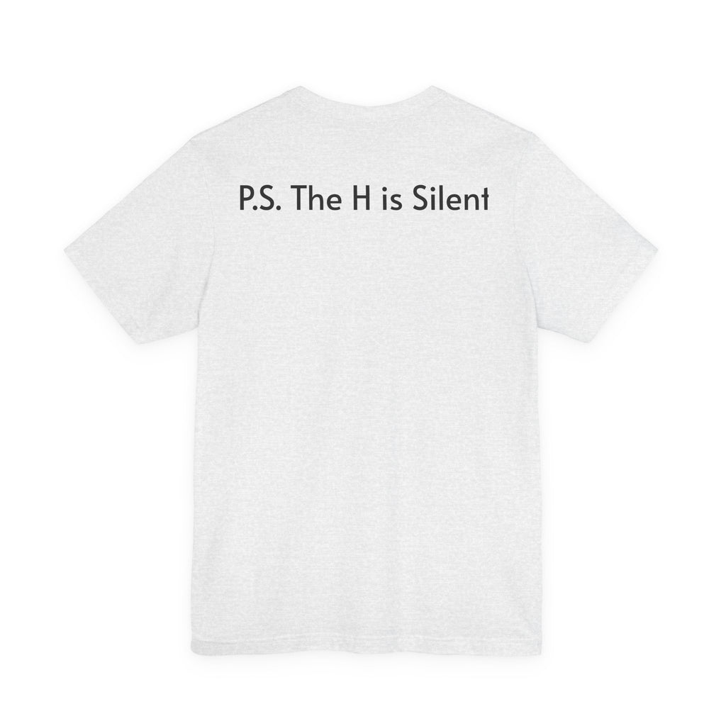 Unisex Short Sleeve Tee- The H is Silent