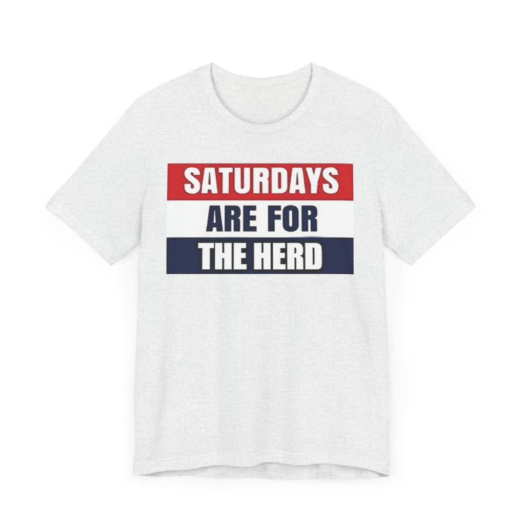 Saturdays are for the Herd Unisex Tee | Fun Weekend Shirt, Casual Everyday Wear, Gift for Sports Fans, College Students, Group Activities