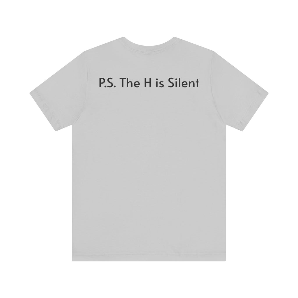Unisex Short Sleeve Tee- The H is Silent
