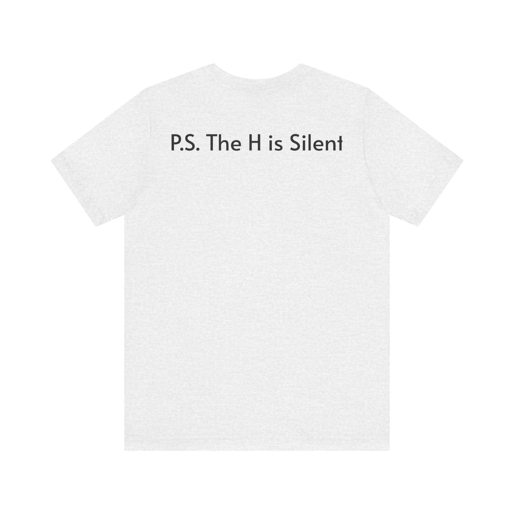 Unisex Short Sleeve Tee- The H is Silent