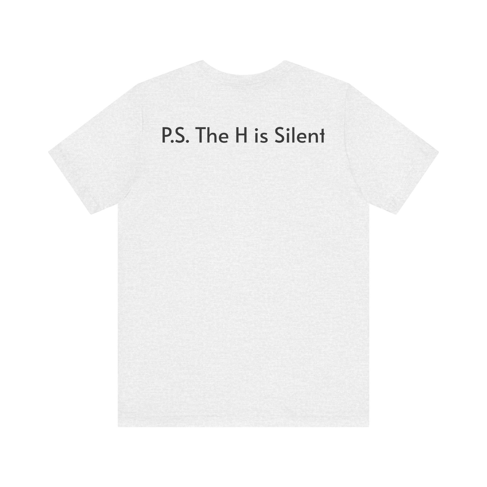 Unisex Short Sleeve Tee- The H is Silent