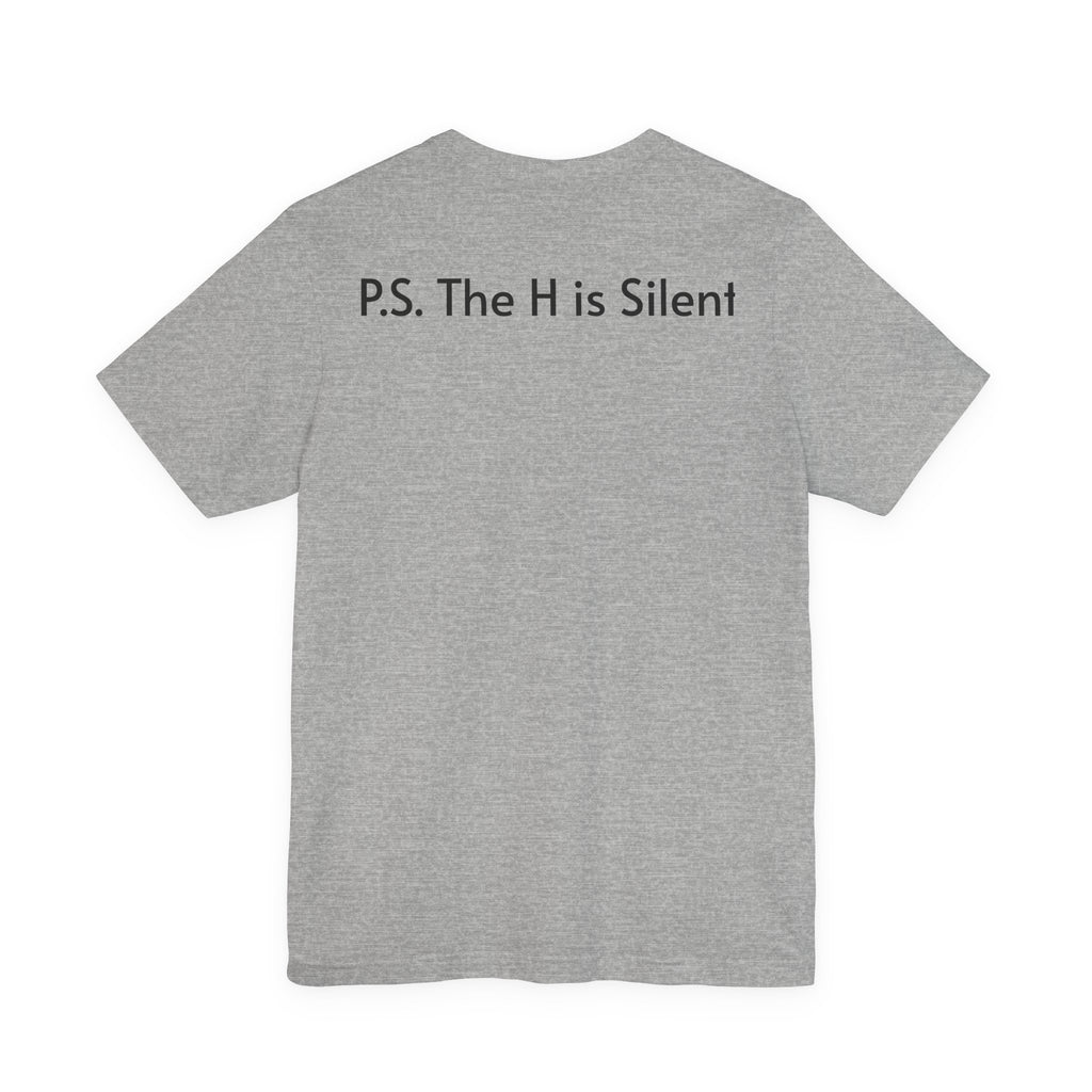 Unisex Short Sleeve Tee- The H is Silent
