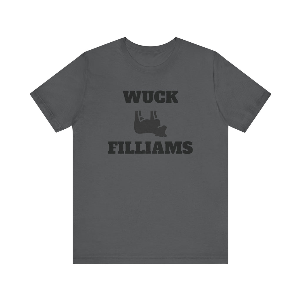 Unisex Funny Graphic Tee, Wuck Filliams T-Shirt, Casual Everyday Wear, Gift for Friends, Humor Shirt, Quirky Statement Top